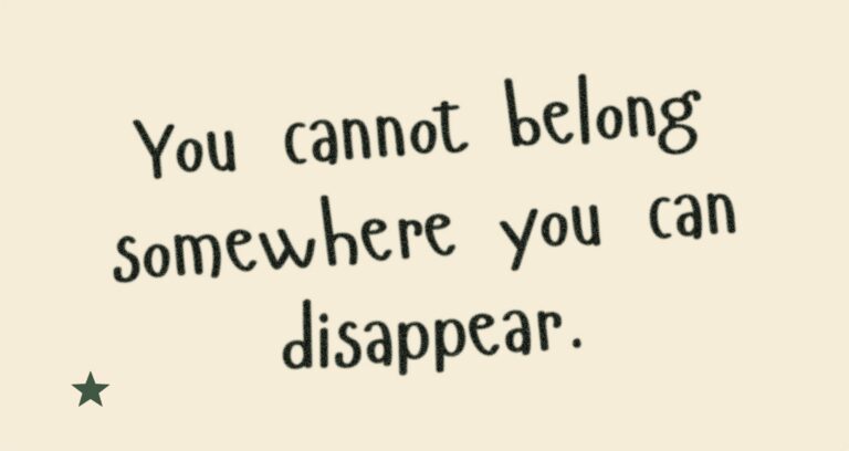 Notecard on which is written "You cannot belong somewhere you can disappear."
